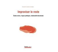 Improviser Le Reste - Etudes Noires, Risques Poétiques, Relationalité Décoloniale