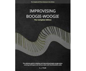 Improvising Boogie-Woogie: The Complete Edition