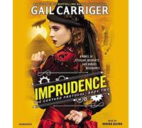 Imprudence (The Custard Protocol) by Gail Carriger (2016-07-26)