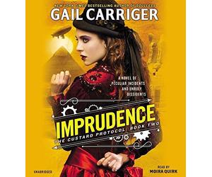 Imprudence (The Custard Protocol) by Gail Carriger (2016-07-26)