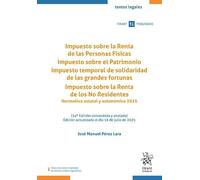Impuesto sobre la Renta de las Personas Físicas. Impuesto sobre el Patrimonio. Impuesto temporal de solidaridad de las grandes fortunas. Impuesto ... estatal y autonómica 2025. 14ª Edición