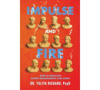 Impulse and Fire: Master Emotional Regulation: A Holistic ADHD Recovery Guide with CBT, DBT & Mindfulness Tools for Adults