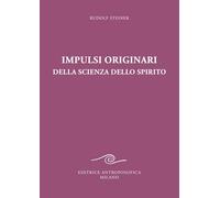 Impulsi originari della scienza dello spirito. Esoterismo cristiano alla luce della nuova conoscenza spirituale
