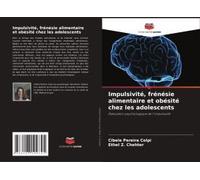 Impulsivité, Frénésie Alimentaire Et Obésité Chez Les Adolescents