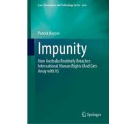 Impunity: How Australia Routinely Breaches International Human Rights (And Gets Away with It)