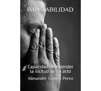 IMPUTABILIDAD: Capacidad de entender la ilicitud de un acto