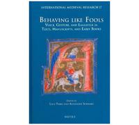 Imr 17 Behaving Like Fools Perry: Voice, Gesture, And Laughter In Texts, Manuscripts, And Early Books