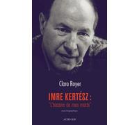 Imre Kertesz : "L'histoire De Mes Morts - Essai Biographique