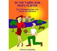 In 100 Tagen zum Profi-Flirter Landsiedel, Stephan (Auteur)