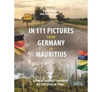 In 111 Pictures from Germany to Mauritius: A Photo-Journey through my Life over 60 Years