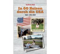 In 60 Reisen durch die USA - Teil IV: 2012 - 2020