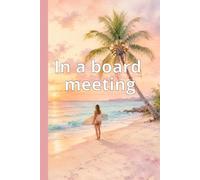In a Board Meeting: A Funny, Blank Lined, College Ruled, Composition Notebook for Women, Female Surfer Girl Gift, Surfing Journal.