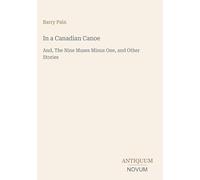 In a Canadian Canoe: And, The Nine Muses Minus One, and Other Stories