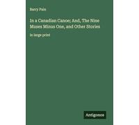In a Canadian Canoe; And, The Nine Muses Minus One, and Other Stories: in large print
