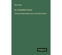 In a Canadian Canoe: The Nine Muses Minus One, and Other Stories