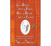 In a Door, into a Fight, Out A Door, into a Chase William Witney (Auteur)