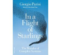 In a Flight of Starlings: The Wonder of Complex Systems