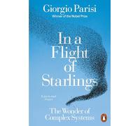 In a Flight of Starlings: The Wonder of Complex Systems