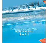 Peter Hammill – In a Foreign Town/Out of Water – CD – 2023