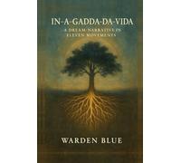In-A-Gadda-Da-Vida: A Dream-Narrative in Eleven Movements
