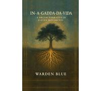 In-A-Gadda-Da-Vida: A Dream-Narrative in Eleven Movements
