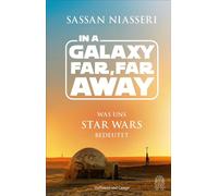 In a Galaxy far, far away Was uns STAR WARS bedeutet - Sassan Niasseri - HOFFMANN UND CAMPE VERLAG GmbH - ebook (ePub) - Livre