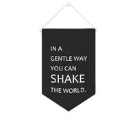 In A Gentle Way,You Can Shake The World Bannière murale inspirante à suspendre au mur Fanions Bannière murale Décoration d'intérieur pour salon, chambre à coucher, bureau, cadeaux de vacances 25,4 x