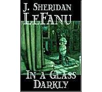 In A Glass Darkly By Joseph Sheridan Le Fanu, Fiction, Literary, Horror, Fantasy