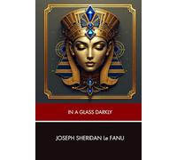 In a Glass Darkly: Original and Unabridged Edition