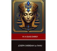 In a Glass Darkly: Original and Unabridged Edition