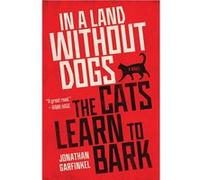 In a Land without Dogs the Cats Learn to Bark | Jonathan Garfinkel Jonathan GarfinkelJonathan Garfinkel (Auteur)