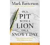 In a Pit with a Lion on a Snowy Day: How to Survive and Thrive When Opportunity Roars - [Livre en VO] Mark Batterson (Auteur)