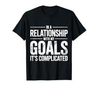 in A Relationship with My Goals It's Complicated - T-Shirt