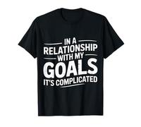 in A Relationship with My Goals It's Complicated - T-Shirt