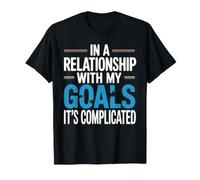in A Relationship with My Goals It's Complicated - T-Shirt