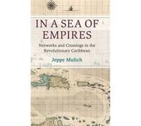In a Sea of Empires by Jeppe London School of Economics and Political Science Mulich Jeppe London School of Economics and Political Science Mulich (Auteur)