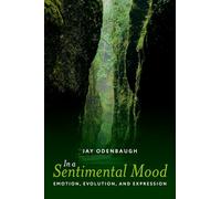 In a Sentimental Mood: Emotion, Evolution, and Expression