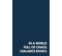 In A World Full Of Chaos, I Balance Books - Funny Witty Notebook, 100 Lined Pages, 6” x 9” - Minimalist Corporate Gift for CPAs, Accountants & Finance Professionals - Matte Hardcover