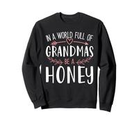 In a World Full of Grandmas Be a Honey Womens Mothers Day Sweatshirt