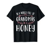 In a World Full of Grandmas Be a Honey Womens Mothers Day T-Shirt
