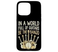 in A World Full of Guitars Be The Banjo Musicien Folk Coque pour iPhone 15 Pro Max
