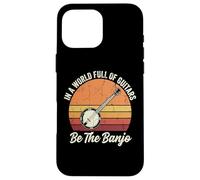 in A World Full of Guitars Be The Banjo Musicien Folk Coque pour iPhone 16 Pro Max