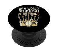 in A World Full of Guitars Be The Banjo Musicien Folk PopSockets PopGrip Adhésif