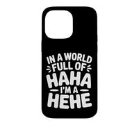 in A World Full of Haha I'm A Hehe Jeu de Mots décalé |- Coque pour iPhone 14 Pro Max