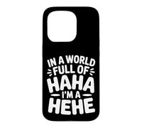 in A World Full of Haha I'm A Hehe Jeu de Mots décalé |- Coque pour iPhone 15 Pro