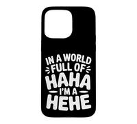 in A World Full of Haha I'm A Hehe Jeu de Mots décalé |- Coque pour iPhone 15 Pro Max