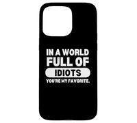 in A World Full of Idiots Sarcastic Witty Funny Saying Quote Coque pour iPhone 15 Pro Max