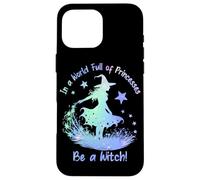 in a World Full of Princesses Be a Witch Coque pour iPhone 16 Pro Max
