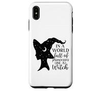 in a World Full of Princesses Be a Witch Coque pour iPhone XS Max