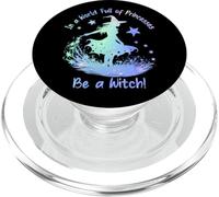 in a World Full of Princesses Be a Witch PopSockets PopGrip pour MagSafe